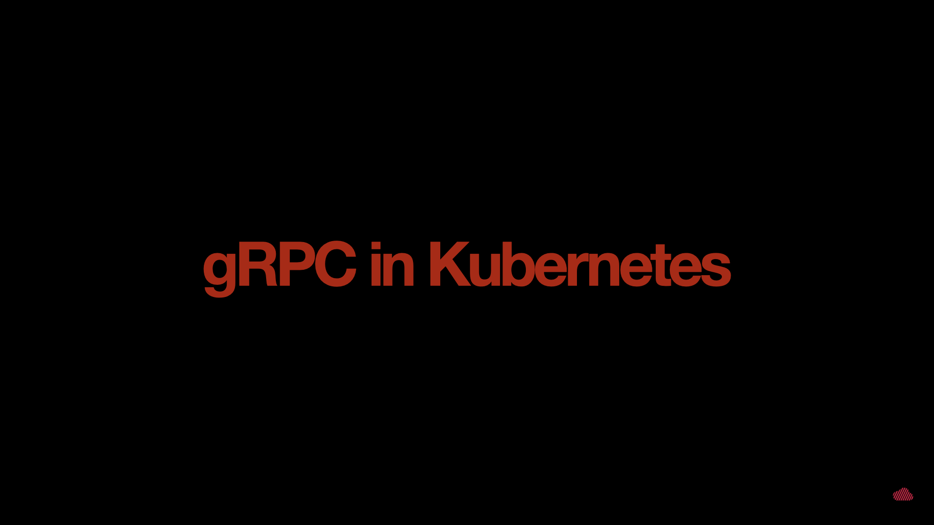 gRPC for microservices in Kubernetes